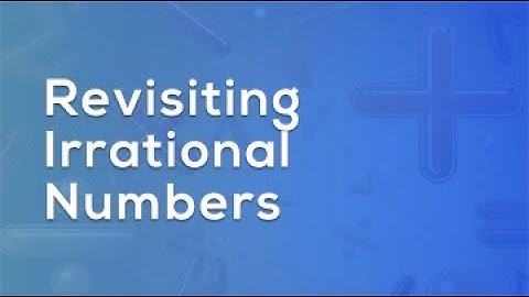 Real Numbers Class 10 - Revisiting Irrational Number