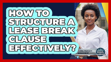 How to structure a lease break clause effectively?