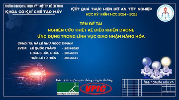 VIDEO   CDT34    NGHIÊN CỨU THIẾT KẾ ĐIỀU KHIỂN DRONE  ỨNG DỤNG TRONG LĨNH VỰC GIAO NHẬN HÀNG HÓA