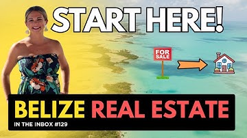 How to Start Your Belize Property Search | Belize Real Estate Tips for Newbies - In the Inbox #129