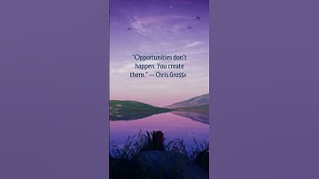 Opportunities Don’t Happen, You Create Them | Success Motivation | Chris Grosser Quote