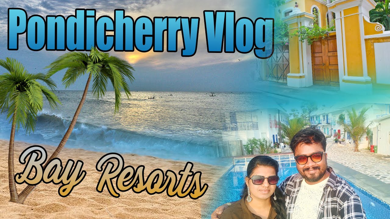 Pondicherry Vacation Vlog Best Resorts In Pondy French Colony pondicherry-vacation-vlog-best-resorts-in-pondy-french-colony