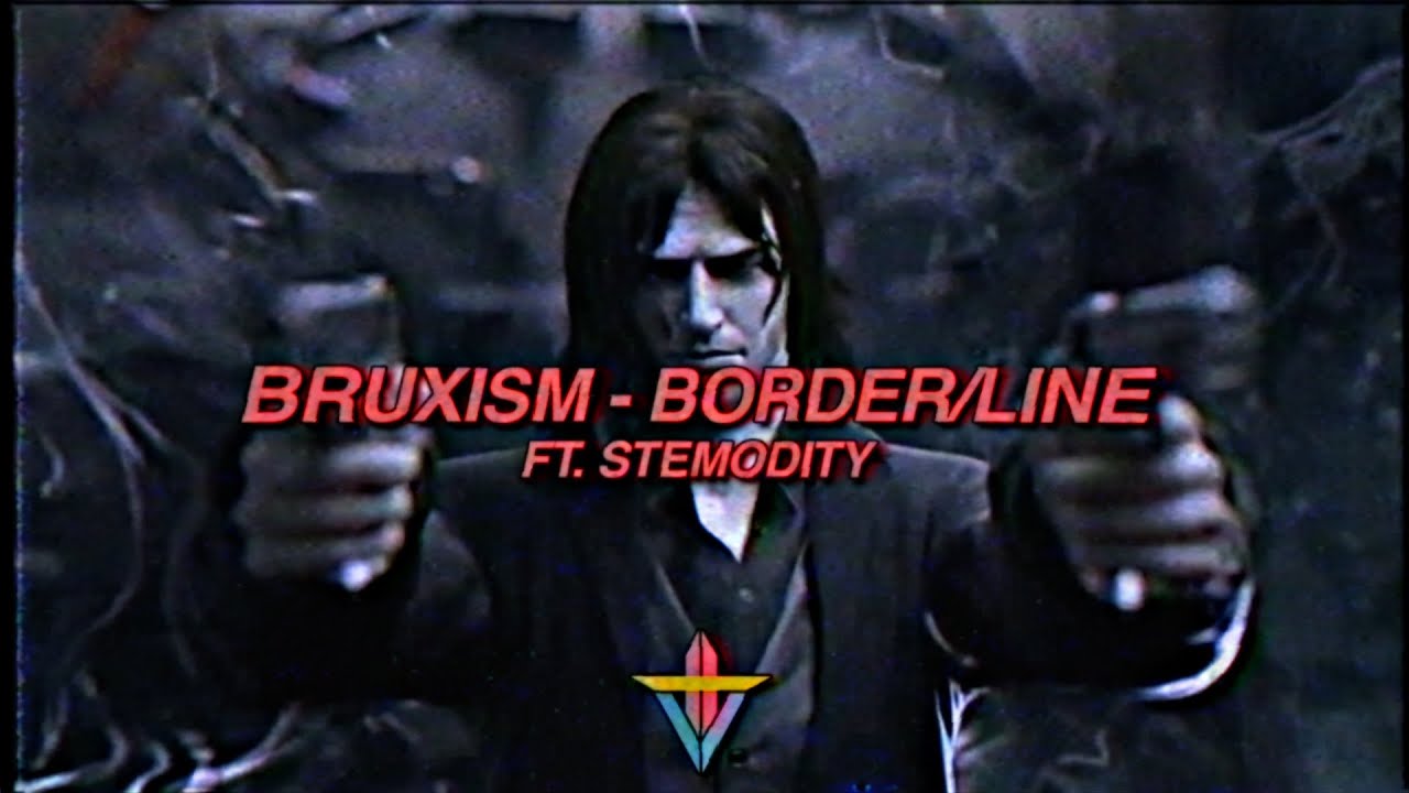 BRUXISM   BorderLine ft Stemodity Prod  Istasha The Scrub