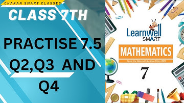 CLASS 7TH PRACTISE 7.5 Q2,Q3 AND Q4 WITH EXPLANATION #learnwell MATHMATICS