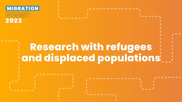 Research with refugees and displaced populations - Migration Summit 2023