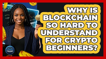 Why Is Blockchain So Hard To Understand For Crypto Beginners? - Crypto Trading Strategists
