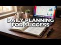 Why Daily Planning is the Key to Unlocking Your Success Habits