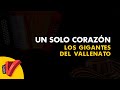 Un Solo Corazón, Los Gigantes Del Vallenato, Vídeo letra - Sentir Vallenato