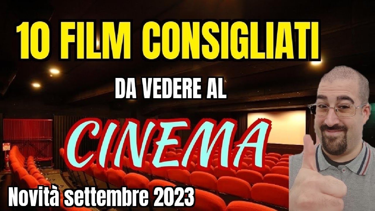 10 FILM CONSIGLIATI da vedere al CINEMA Settembre 2023 Nuove uscite