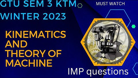GTU KINEMATICS AND THEORY OF MACHINE IMP QUESTIONS #KTM | WINTER 2023 EXAM | SEM 3 MECH |