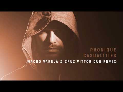 Phonique: Casualities (Nacho Varela & Cruz Vittor Dub Remix)