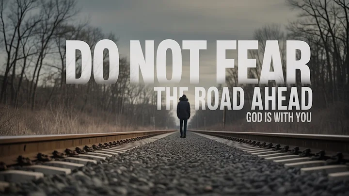 DO NOT FEAR THE ROAD AHEAD, GOD IS WITH YOU : DEUTERONOMY 31:6 | POWERFUL MOTIVATIONAL VIDEO