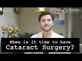 When is it time to have cataract surgery