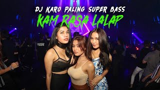 DJ KARO KAM RASA LALAP SUPER BASS 2023!!! JUNGLE DUTCH PALING RUSUH DI TELINGA