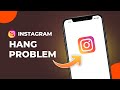 Instagram Hanging Problem 🙄