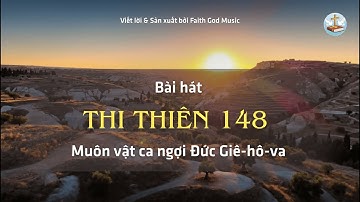 Bài hát Thi Thiên 148 - Muôn vật ca ngợi Đức Giê-hô-va (Music Video)
