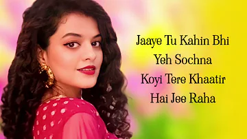 Baatein Ye Kabhi Na Female Version (LYRICS)- Khamoshiyan - Palak Muchhal -Jeet Gannguli,Rashmi Virag