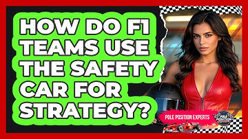 How Do F1 Teams Use The Safety Car For Strategy? - Pole Position Experts