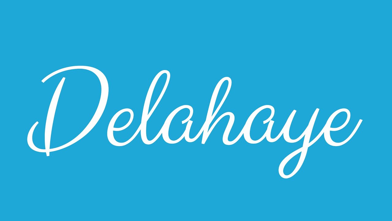 Learn how to Sign the Name Delahaye Stylishly in Cursive Writing