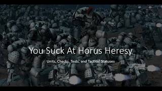 You Suck At Horus Heresy! Part 2: Units, Checks, Tests, and Tactical Statuses in Horus Heresy 3rd Ed