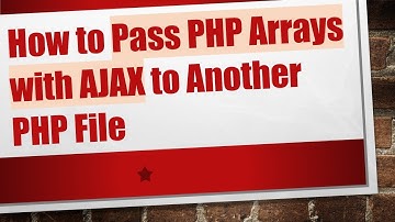 How to Pass PHP Arrays with AJAX to Another PHP File
