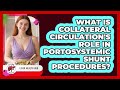 What Is Collateral Circulation's Role In Portosystemic Shunt Procedures? - Liver Health Hub