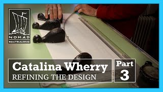 Building The Catalina Wherry - Part 3 - Refining The Design