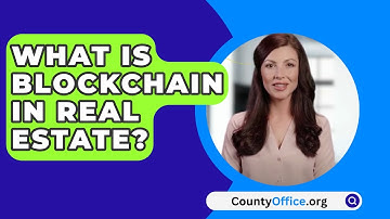 What Is Blockchain In Real Estate? - CountyOffice.org