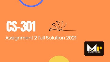 CS301 Assignment 2 Solution fall 2021