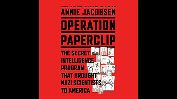 Operation Paperclip: The Secret Intelligence Program that Brought Nazi Scientists to America