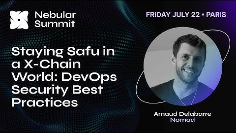Staying Safu in a X-Chain World: DevOps Security Best Practices - Arnaud Delabarre