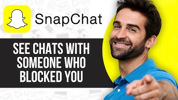 How to See Chats With Someone Who Blocked You on Snapchat