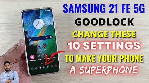 Samsung S21 FE 5G : Change These 10 Goodlock Settings To Make Your Phone A SUPERPHONE