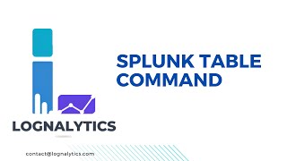 Splunk Table Command | Splunk Enterprise | Splunk Cloud