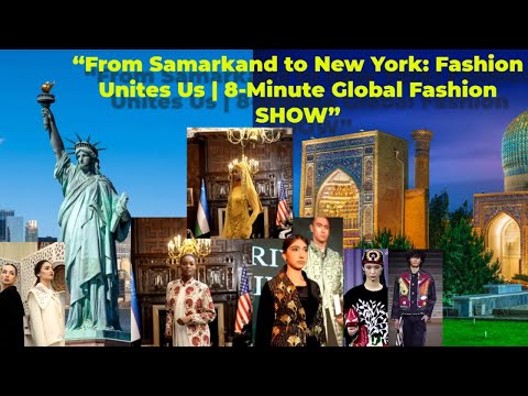 From Samarkand to New York: A Stunning Global Fashion Show | European & International Style