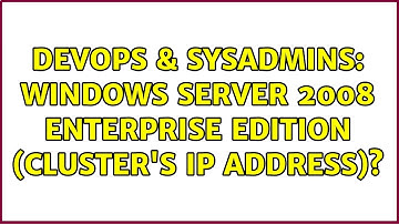 DevOps & SysAdmins: Windows Server 2008 Enterprise edition (cluster
