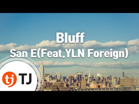 [TJ노래방] Bluff - San E(Feat.YLN Foreign) / TJ Karaoke