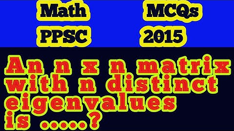 An n x n matrix with n distinct eigenvalues is ...?||Does an nxn matrix have n distinct eigenvalues?