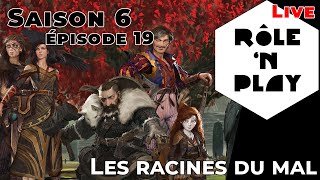 Rôle'n Play Saison 6 Episode 19 (live) : Les racines du mal