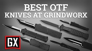 Best OTF Knives at Grindworx