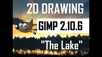2D Drawing | The Lake | GIMP 2.10.6