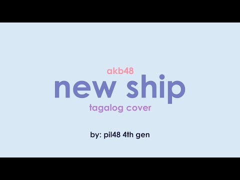 【Tagalog Cover】New Ship / AKB48