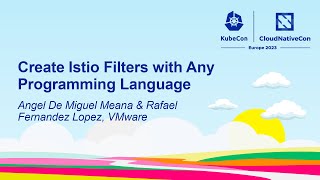 Create Istio Filters with Any Programming Language - Angel De Miguel Meana & Rafael Fernandez Lopez