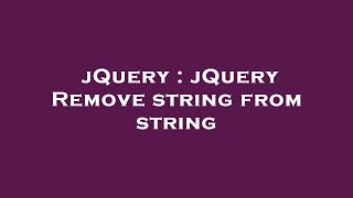 jQuery : jQuery Remove string from string