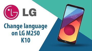 How to change language on LG K10 M250?
