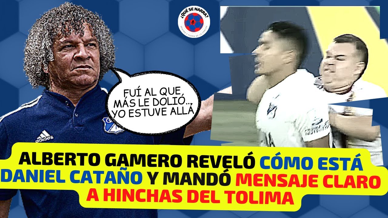GAMERO rompió silenció, contó estado de DANIEL CATAÑO y quedó DOLIDO ...