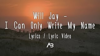 Will Jay - I Can Only Write My Name (Lyrics / Lyric Video)