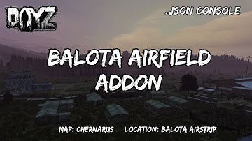 DayZ: Balota Airfield Addon: Custom json File: Console
