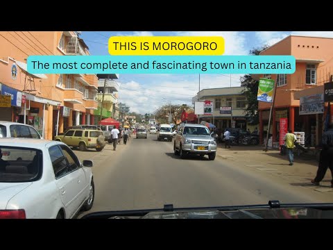 Morogoro, Tanzania - The Most Complete and Fascinating Town You've Never Seen!