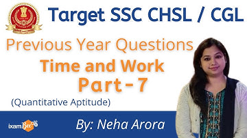 Time & Work Part-7 | SSC CGL/CHSL 2021 | By Neha Arora